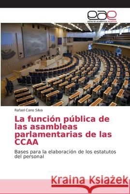La función pública de las asambleas parlamentarias de las CCAA Cano Silva, Rafael 9786202158909 Editorial Académica Española - książka