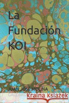 La Fundación KOI Juan José Molina Gallardo 9798793301787 Independently Published - książka