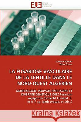 La Fusariose Vasculaire de la Lentille Dans Le Nord-Ouest Algérien Collectif 9786131557781 Editions Universitaires Europeennes - książka