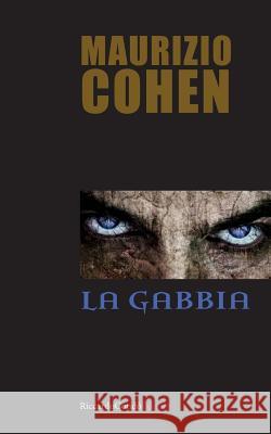 La gabbia Cohen, Maurizio 9788897028482 Riccardo Condo' Editore - książka