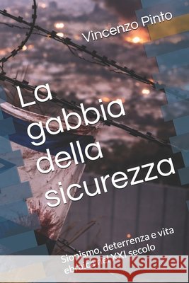 La gabbia della sicurezza: Sionismo, deterrenza e vita ebraica nel XXI secolo Pinto, Vincenzo 9798243224475 Independently Published - książka
