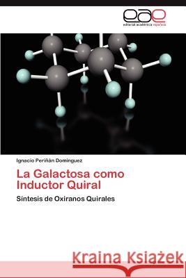 La Galactosa Como Inductor Quiral Ignacio Per 9783847350903 Editorial Acad Mica Espa Ola - książka