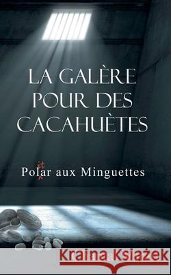 La galère pour des cacahuètes: Pol(it)ar aux Minguettes Mirail, Chantal 9782322192557 Books on Demand - książka