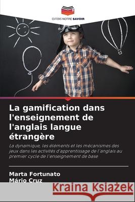 La gamification dans l'enseignement de l'anglais langue ?trang?re Marta Fortunato M?rio Cruz 9786207701117 Editions Notre Savoir - książka