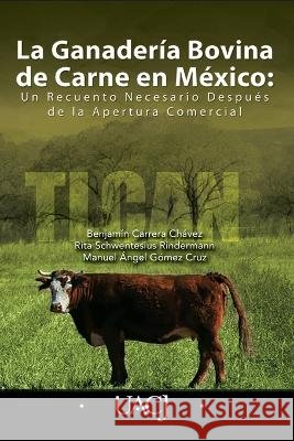 La Ganaderia Bovina de Carne en Mexico: Un Recuento Necesario Después de la Apertura Comercial Rita Schwentesius Rindermann, Manuel Ángel Gómez Cruz Gómez Cruz, Benjamín Carrera Chávez 9786075201061 Universidad Autonoma de Ciudad Juarez - książka