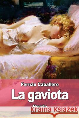 La gaviota Caballero, Fernan 9781976220524 Createspace Independent Publishing Platform - książka