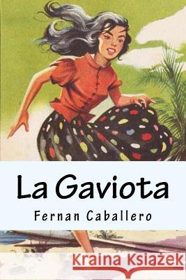 La Gaviota (Novela de Costumbres) Fernan Caballero 9781539427636 Createspace Independent Publishing Platform - książka