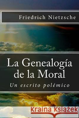 La Genealogía de la Moral: Un escrito polémico Rivas, Anton 9781545259306 Createspace Independent Publishing Platform - książka