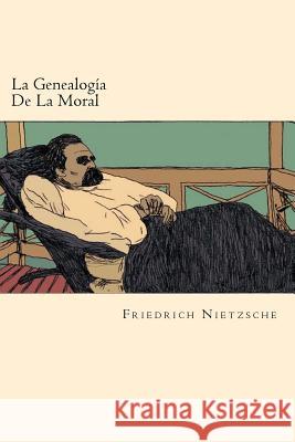La Genealogia De La Moral (Spanish Edition) Nietzsche, Friedrich Wilhelm 9781539938200 Createspace Independent Publishing Platform - książka