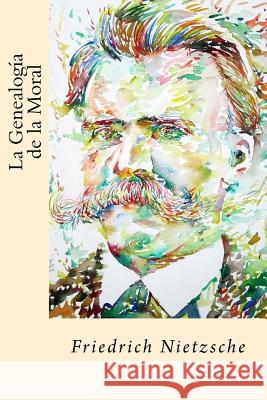 La Genealogia de la Moral (Spanish Edition) Friedrich Nietzsche 9781547120369 Createspace Independent Publishing Platform - książka