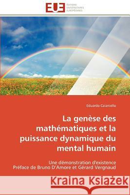 La Genèse Des Mathématiques Et La Puissance Dynamique Du Mental Humain Caianiello-E 9786131592997 Editions Universitaires Europeennes - książka