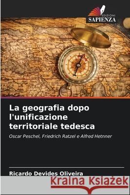 La geografia dopo l'unificazione territoriale tedesca Devides Oliveira, Ricardo 9786206822349 Edizioni Sapienza - książka