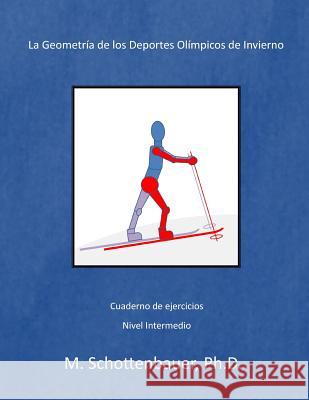 La Geometría de los Deportes Olímpicos de Invierno Schottenbauer, M. 9781499139242 Createspace - książka
