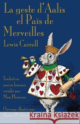 La geste d'Aalis el Païs de Merveilles: Alice's Adventures in Wonderland in Old French Carroll, Lewis 9781782011743 Evertype - książka