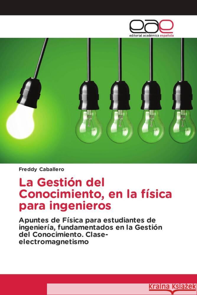 La Gesti?n del Conocimiento, en la f?sica para ingenieros Freddy Caballero 9786202106399 Editorial Academica Espanola - książka