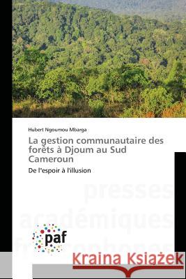 La Gestion Communautaire Des Forèts À Djoum Au Sud Cameroun Mbarga-H 9783841636188 Omniscriptum - książka