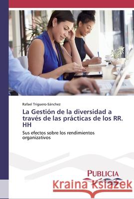 La Gestión de la diversidad a través de las prácticas de los RR. HH Triguero-Sánchez, Rafael 9786202431194 Publicia - książka