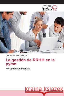 La gestión de RRHH en la pyme Bailon Garcia, Luis Héctor 9783659057724 Editorial Acad Mica Espa Ola - książka
