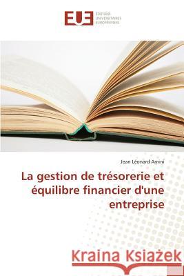 La Gestion de Trésorerie Et Équilibre Financier d'Une Entreprise Amini-J 9783841664105 Editions Universitaires Europeennes - książka