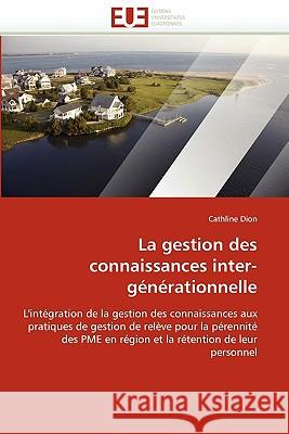 La Gestion Des Connaissances Inter-Générationnelle Dion-C 9786131533716 Editions Universitaires Europeennes - książka