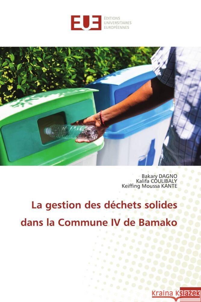 La gestion des déchets solides dans la Commune IV de Bamako DAGNO, Bakary, Coulibaly, Kalifa, KANTE, Keiffing Moussa 9786206696667 Éditions universitaires européennes - książka