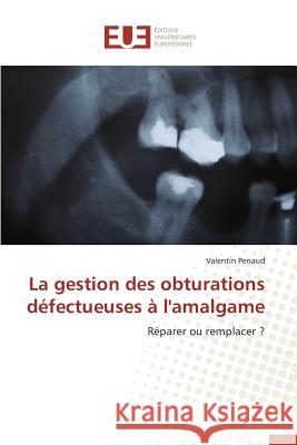 La Gestion Des Obturations Défectueuses À l'Amalgame Penaud-V 9783841661678 Editions Universitaires Europeennes - książka
