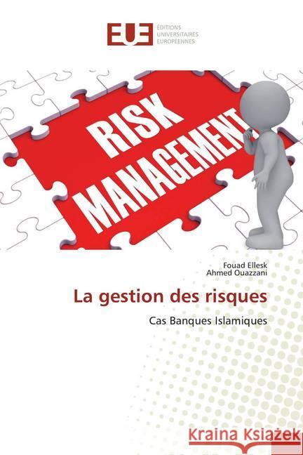 La gestion des risques : Cas Banques Islamiques Ellesk, Fouad; Ouazzani, Ahmed 9786139516094 Éditions universitaires européennes - książka