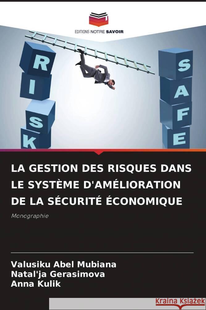 La Gestion Des Risques Dans Le Syst?me d'Am?lioration de la S?curit? ?conomique Valusiku Abel Mubiana Natal'ja Gerasimova Anna Kulik 9786208028558 Editions Notre Savoir - książka