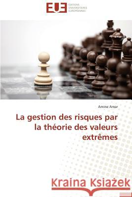 La Gestion Des Risques Par La Théorie Des Valeurs Extrèmes Amar-A 9783841736147 Editions Universitaires Europeennes - książka