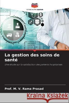 La gestion des soins de santé Prof M V Rama Prasad 9786205356753 Editions Notre Savoir - książka