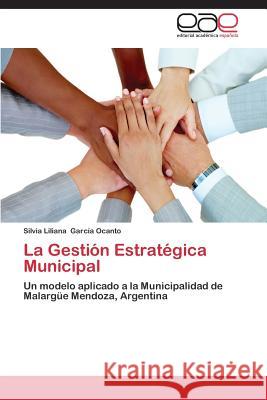 La Gestión Estratégica Municipal García Ocanto Silvia Liliana 9783844338744 Editorial Academica Espanola - książka