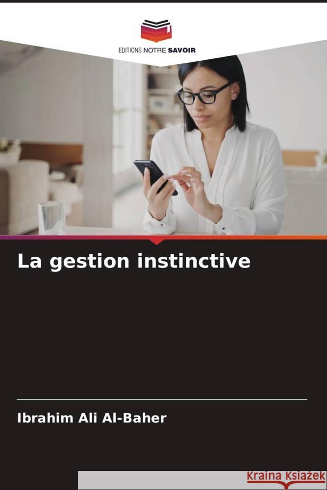 La gestion instinctive Ali Al-Baher, Ibrahim 9786206349815 Editions Notre Savoir - książka