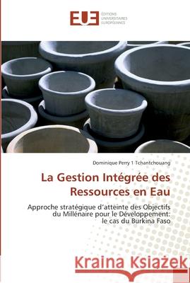 La gestion intégrée des ressources en eau Tchantchouang-D 9786131555732 Editions Universitaires Europeennes - książka