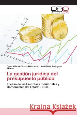 La gestión jurídica del presupuesto público Ochoa Maldonado Omar Alfonso 9783659078873 Editorial Academica Espanola - książka