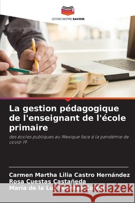 La gestion pédagogique de l'enseignant de l'école primaire Castro Hernández, Carmen Martha Lilia 9786204137407 Editions Notre Savoir - książka