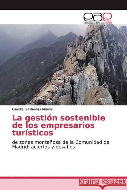 La gestión sostenible de los empresarios turísticos : de zonas montañosa de la Comunidad de Madrid: aciertos y desafíos Galdames Muñoz, Claudia 9786200366542 Editorial Académica Española - książka