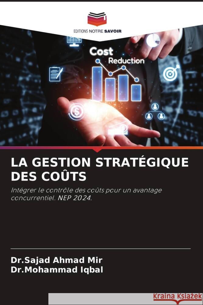 LA GESTION STRATÉGIQUE DES COÛTS Mir, Dr.Sajad Ahmad, Iqbal, Dr.Mohammad 9786208363642 Editions Notre Savoir - książka