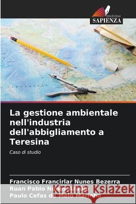 La gestione ambientale nell'industria dell'abbigliamento a Teresina Nunes Bezerra, Francisco Francirlar, Nunes Araújo, Ruan Pablo, Melo Marinho, Paulo Cefas de 9786208714420 Edizioni Sapienza - książka