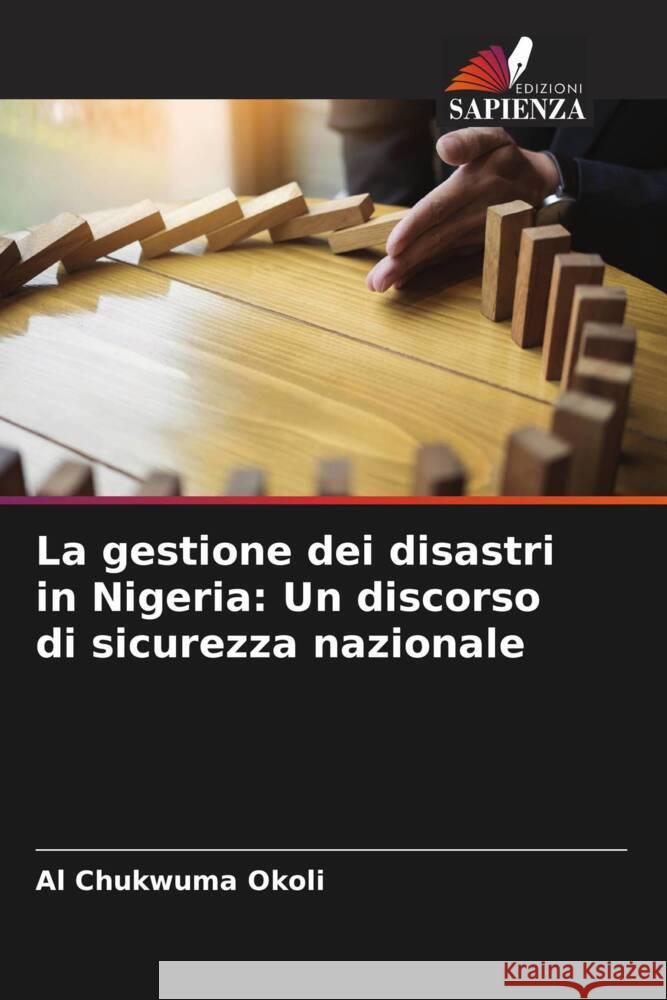 La gestione dei disastri in Nigeria: Un discorso di sicurezza nazionale Okoli, Al Chukwuma 9786205409633 Edizioni Sapienza - książka