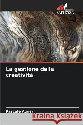 La gestione della creatività Auger, Pascale 9786209579400 Edizioni Sapienza - książka