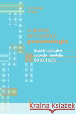 La Gestione Per La Qualita in Pneumologia: Aspetti Applicativi Secondo Il Modello ISO 9001:2000 Dal Negro, R. W. 9788847001404 Springer - książka