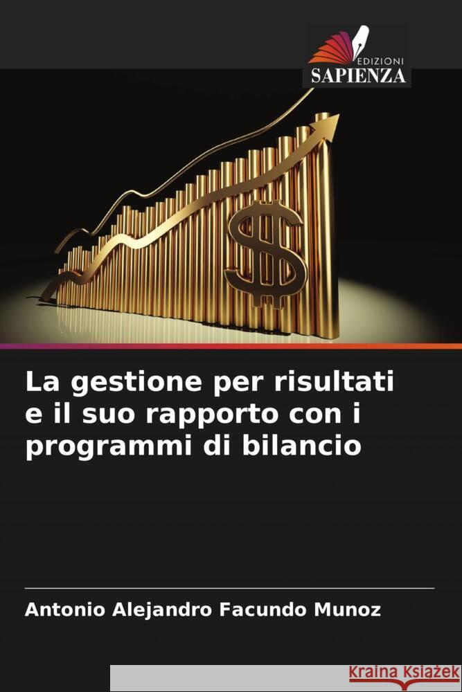 La gestione per risultati e il suo rapporto con i programmi di bilancio Facundo Muñoz, Antonio Alejandro 9786206414773 Edizioni Sapienza - książka