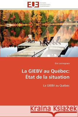 La Giebv Au Québec: État de la Situation Lannegrace-E 9786131589584 Editions Universitaires Europeennes - książka