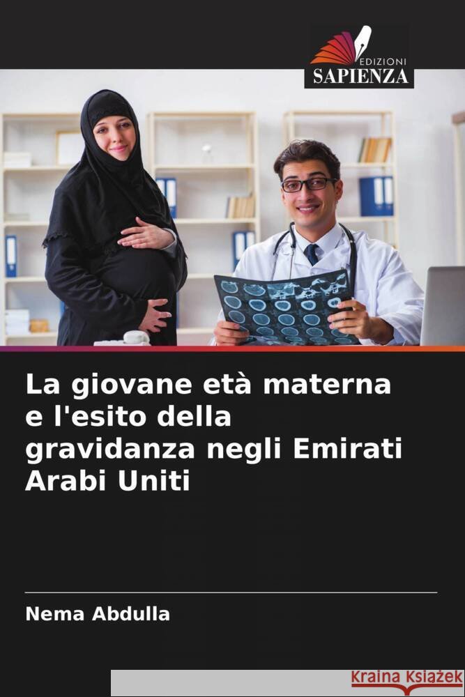 La giovane età materna e l'esito della gravidanza negli Emirati Arabi Uniti Abdulla, Nema 9786204329420 Edizioni Sapienza - książka