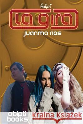 La Gira Juanma Rios 9781545041857 Createspace Independent Publishing Platform - książka