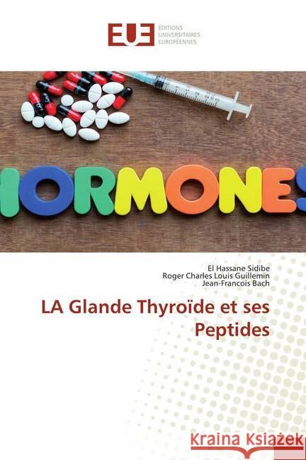 LA Glande Thyroïde et ses Peptides Sidibé, El Hassane; Guillemin, Roger Charles Louis; Bach, Jean-Francois 9786139569045 Éditions universitaires européennes - książka