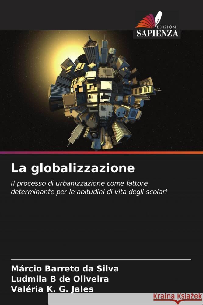 La globalizzazione Barreto da Silva, Márcio, B de Oliveira, Ludmila, K. G. Jales, Valéria 9786208292201 Edizioni Sapienza - książka