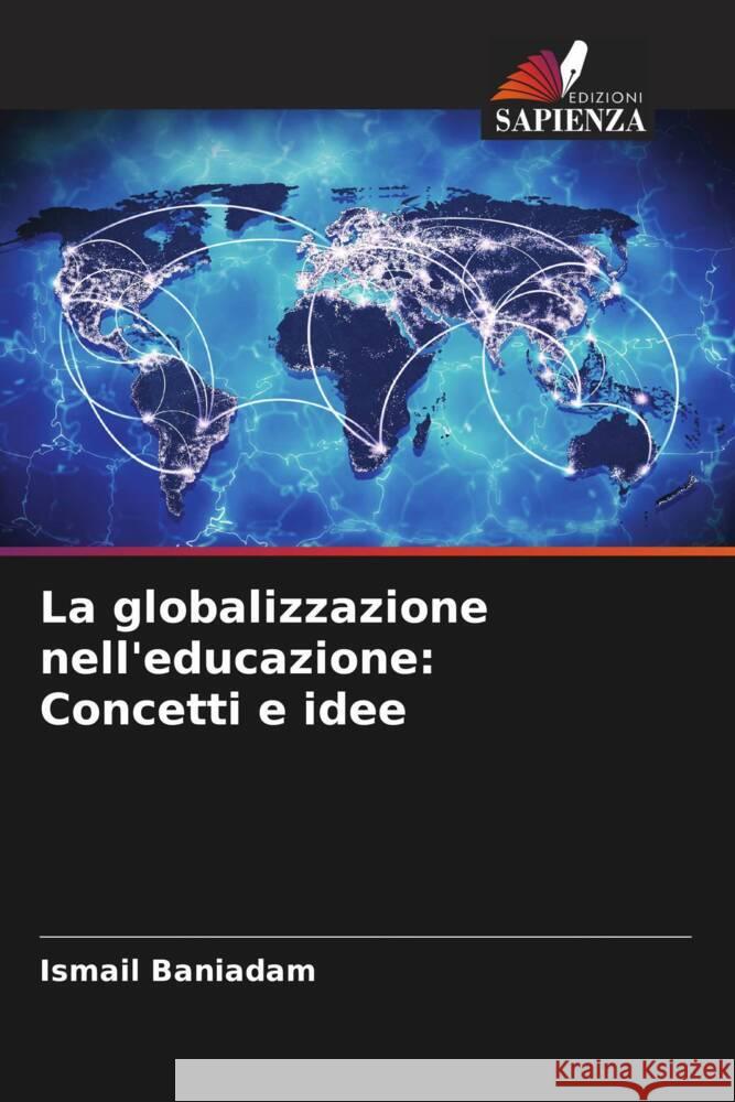 La globalizzazione nell'educazione: Concetti e idee Ismail Baniadam 9786207381012 Edizioni Sapienza - książka