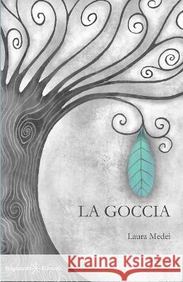 La goccia Laura Medei 9788868676391 Gilgamesh Edizioni - książka