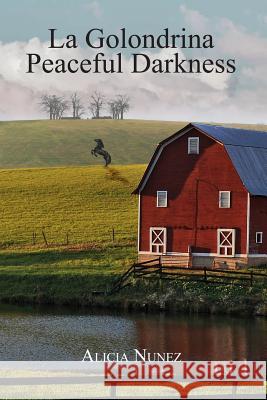 La Golondrina and Peaceful Darkness Alicia Nunez 9781480908765 Dorrance Publishing Co. - książka